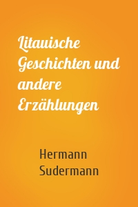 Litauische Geschichten und andere Erzählungen