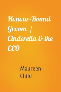 Honour-Bound Groom  / Cinderella & the CEO