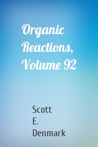 Organic Reactions, Volume 92
