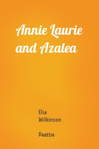 Annie Laurie and Azalea