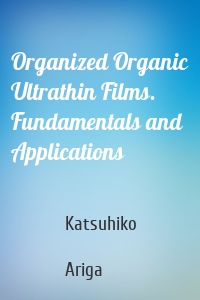 Organized Organic Ultrathin Films. Fundamentals and Applications