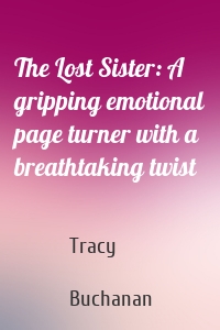 The Lost Sister: A gripping emotional page turner with a breathtaking twist