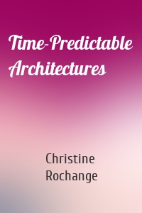 Time-Predictable Architectures