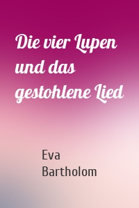 Die vier Lupen und das gestohlene Lied