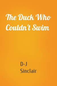 The Duck Who Couldn't Swim