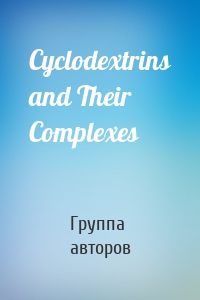 Cyclodextrins and Their Complexes