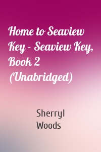Home to Seaview Key - Seaview Key, Book 2 (Unabridged)