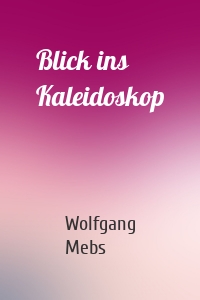 Blick ins Kaleidoskop