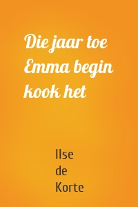 Die jaar toe Emma begin kook het