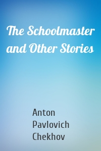 The Schoolmaster and Other Stories