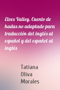 Elves Valley. Cuento de hadas no adaptado para traducción del inglés al español y del español al inglés
