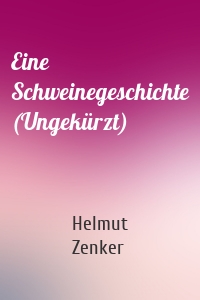 Eine Schweinegeschichte (Ungekürzt)