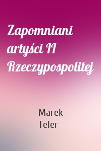 Zapomniani artyści II Rzeczypospolitej