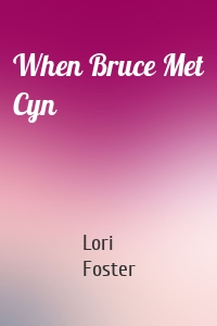 When Bruce Met Cyn