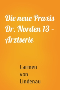 Die neue Praxis Dr. Norden 13 – Arztserie