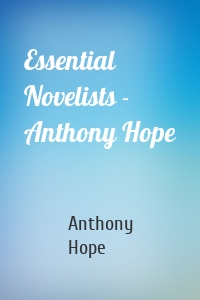 Essential Novelists - Anthony Hope