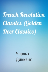 French Revolution Classics (Golden Deer Classics)