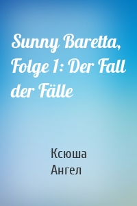 Sunny Baretta, Folge 1: Der Fall der Fälle