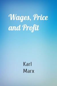 Wages, Price and Profit