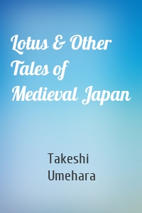 Lotus & Other Tales of Medieval Japan