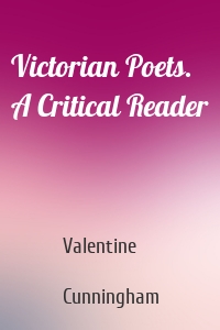 Victorian Poets. A Critical Reader
