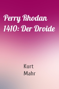 Perry Rhodan 1410: Der Droide