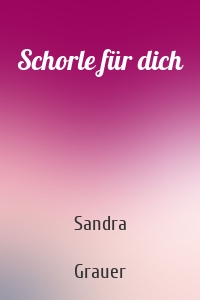 Schorle für dich