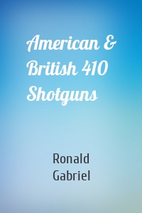 American & British 410 Shotguns