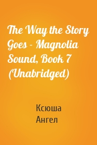 The Way the Story Goes - Magnolia Sound, Book 7 (Unabridged)