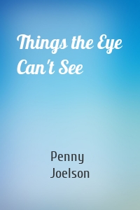 Things the Eye Can't See