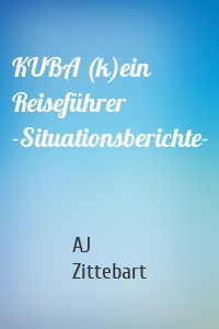 KUBA (k)ein Reiseführer -Situationsberichte-