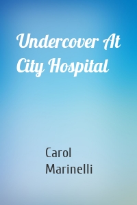Undercover At City Hospital