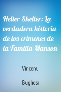 Helter Skelter: La verdadera historia de los crímenes de la Familia Manson