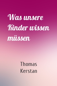 Was unsere Kinder wissen müssen
