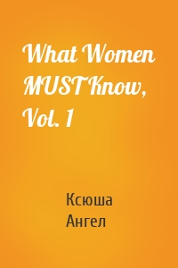 What Women MUST Know, Vol. 1