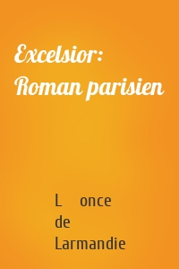 Excelsior: Roman parisien