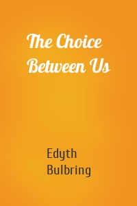 The Choice Between Us