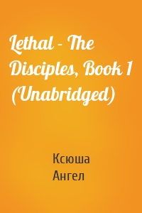 Lethal - The Disciples, Book 1 (Unabridged)