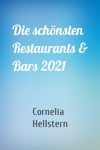 Die schönsten Restaurants & Bars 2021