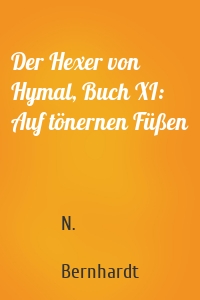 Der Hexer von Hymal, Buch XI: Auf tönernen Füßen