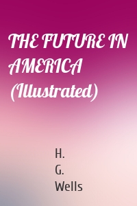 THE FUTURE IN AMERICA (Illustrated)
