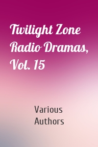 Twilight Zone Radio Dramas, Vol. 15