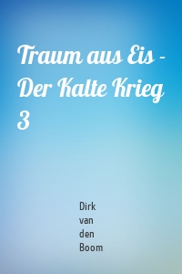 Traum aus Eis - Der Kalte Krieg 3