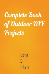 Complete Book of Outdoor DIY Projects