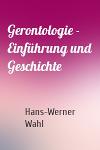 Gerontologie - Einführung und Geschichte