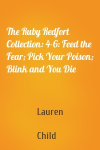 The Ruby Redfort Collection: 4-6: Feed the Fear; Pick Your Poison; Blink and You Die