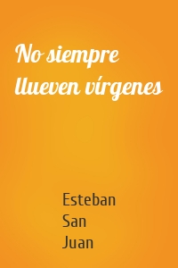 No siempre llueven vírgenes