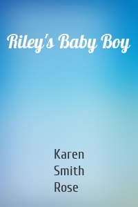 Riley's Baby Boy