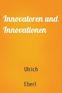 Innovatoren und Innovationen