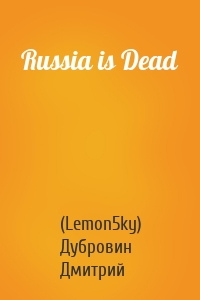 Russia is Dead